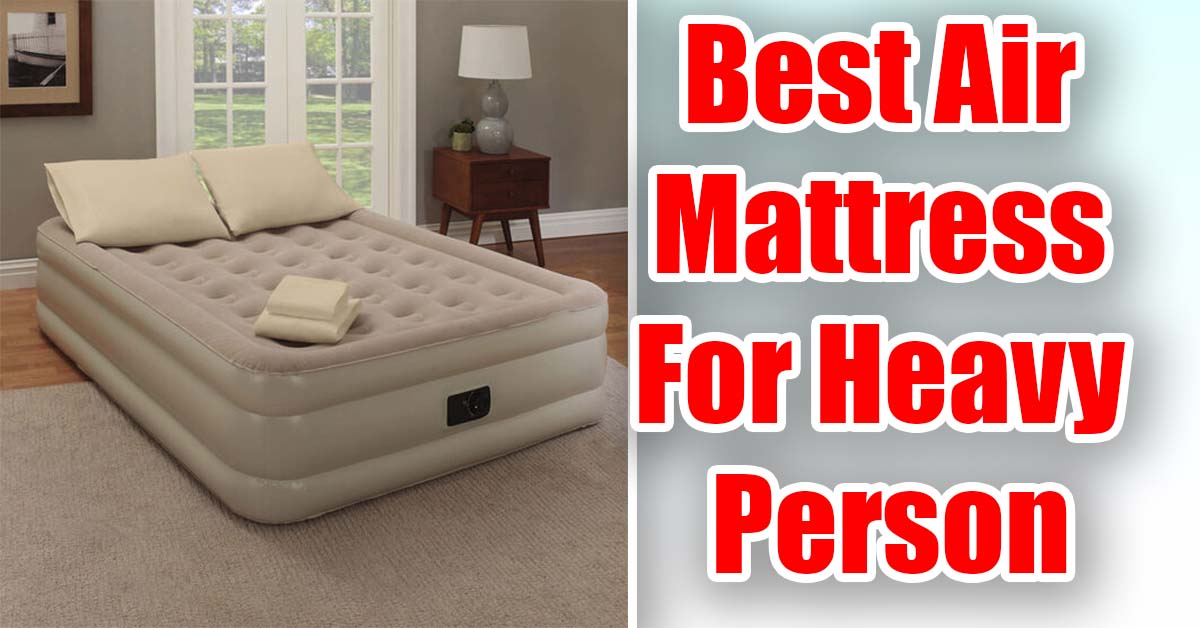 best air mattress for 300 pound person