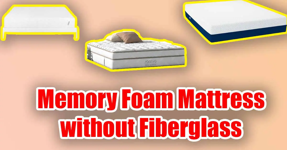 7 Best Memory Foam Mattress Without Fiberglass [Updated 2023]