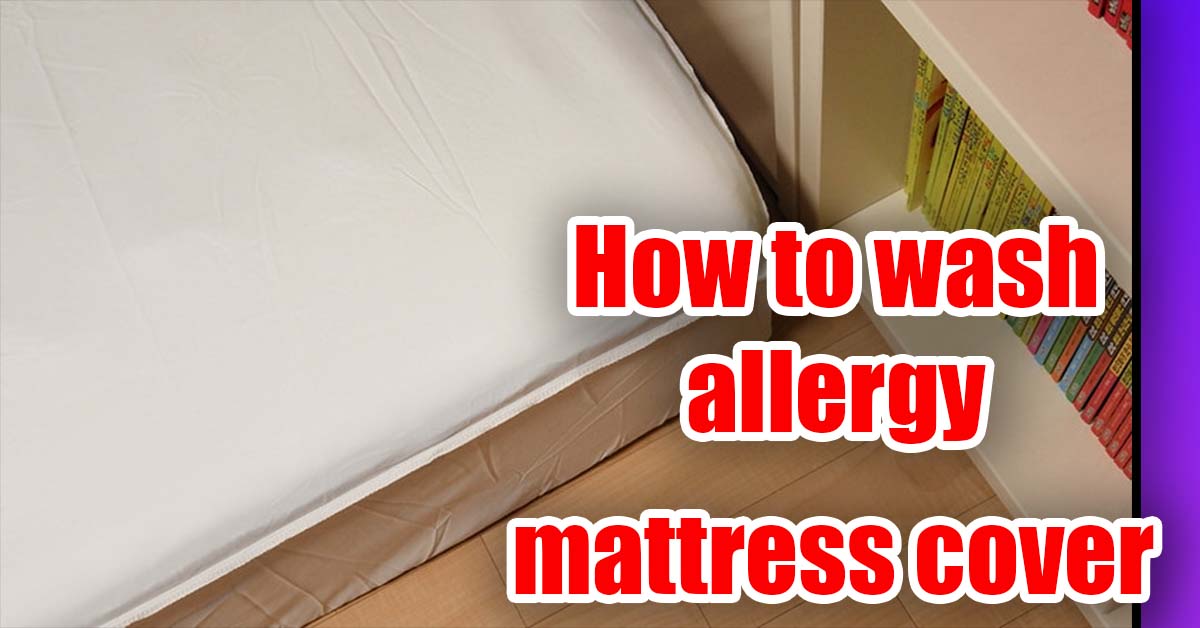 can you wash allergy mattress cover