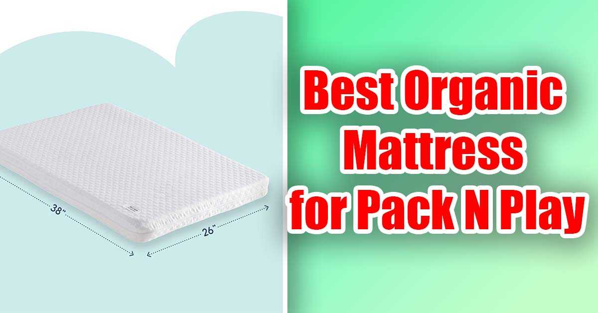 9 Best Organic Mattress For Pack N Play [Updated 2023] (April Latest)